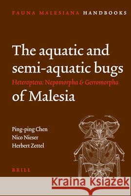 The Aquatic and Semi-Aquatic Bugs (Heteroptera: Nepomorpha & Gerromorpha) of Malesia P. Chen N. Nieser H. Zettel 9789004147683 E.J. Brill L983