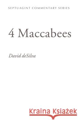 4 Maccabees David Arthur Desilva D. a. Desilva 9789004147768 Brill Academic Publishers