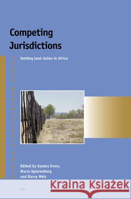 Competing Jurisdictions: Settling land claims in Africa Sandra Evers, Marja Spierenburg, Harry Wels 9789004147805