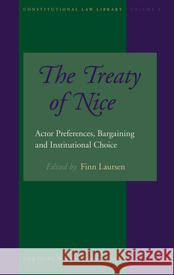 The Treaty of Nice: Actor Preferences, Bargaining and Institutional Choice Finn Laursen 9789004148208