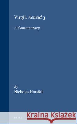 Virgil, Aeneid 3: A Commentary Nicholas Horsfall 9789004148284