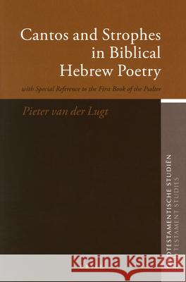 Cantos and Strophes in Biblical Hebrew Poetry: With Special Reference to the First Book of the Psalter Pieter Va 9789004148390 Brill Academic Publishers