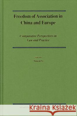Freedom of Association in China and Europe: Comparative Perspectives in Law and Practice Yuwen Li Y. Li 9789004148406 Martinus Nijhoff Publishers / Brill Academic