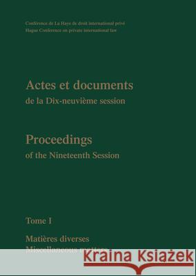 Proceedings / Actes Et Documents of the Xixth Session of the Hague Conference on Private International Law: Tome I The Hague Conference on Private Internat 9789004148543 Hotei Publishing