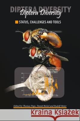 Diptera Diversity: Status, Challenges and Tools Daniel John Bickel Thomas Pape Rudolf Meier 9789004148970 Brill Academic Publishers