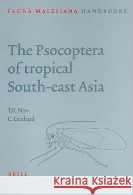 The Psocoptera of Tropical South East Asia T. R. New C. Lienhard 9789004149021 Brill Academic Publishers