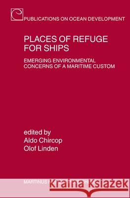 Places of Refuge for Ships: Emerging Environmental Concerns of a Maritime Custom A. Chircop O. Linden A. Chircop 9789004149526