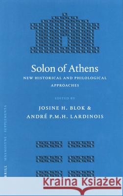 Solon of Athens: New Historical and Philological Approaches JH Blok 9789004149540
