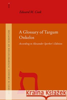 A Glossary of Targum Onkelos: According to Alexander Sperber's Edition E. M. Cook Edward M. Cook 9789004149786 Brill