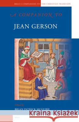 A Companion to Jean Gerson Brian Patrick McGuire 9789004150096 Brill Academic Publishers