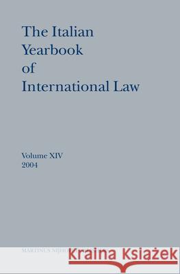 The Italian Yearbook of International Law, Volume 14 (2004) B. (Ed ). Ferrari Bravo Conforti Benedetto Conforti Luigi Ferrari Bravo 9789004150270