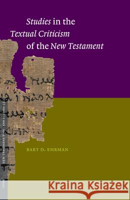 Studies in the Textual Criticism of the New Testament Bart D. Ehrman 9789004150324
