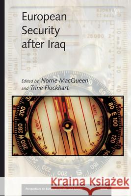 European Security After Iraq Norrie MacQueen Trine Flockhart 9789004151987 Brill Academic Publishers
