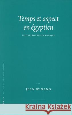 Temps Et Aspect En Égyptien: Une Approche Sémantique Winand, Jean 9789004152168 Brill Academic Publishers