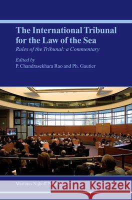 The Rules of the International Tribunal for the Law of the Sea: A Commentary Philippe Gautier P. Chandrasekhar 9789004152403