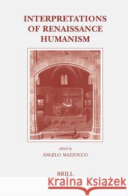 Interpretations of Renaissance Humanism A. Mazzocco Angelo Mazzocco 9789004152441