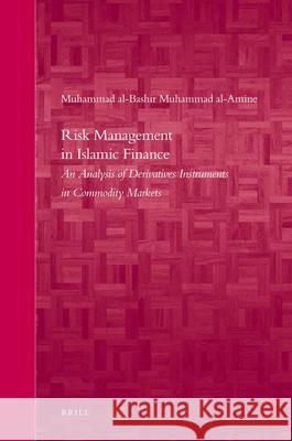 Risk Management in Islamic Finance: An Analysis of Derivatives Instruments in Commodity Markets Muhammad Al Bashir Muhamma Al Amine 9789004152465 0