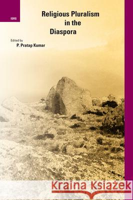 Religious Pluralism in the Diaspora Pratap Kumar 9789004152502