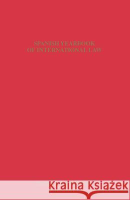 Spanish Yearbook of International Law, Volume 10 (2004) Asociacisn Espaqola de Profesores de Der 9789004152571 Martinus Nijhoff Publishers / Brill Academic