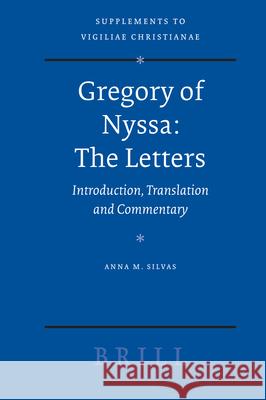 Gregory of Nyssa: The Letters: Introduction, Translation and Commentary Anna M. Silvas 9789004152908