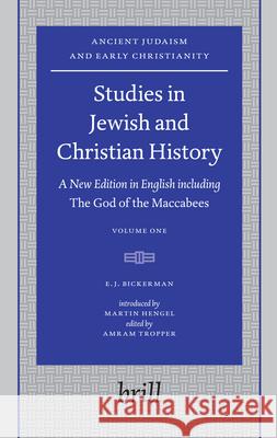 Studies in Jewish and Christian History (2 Vols): A New Edition in English Including the God of the Maccabees, Introduced by Martin Hengel, Edited by E. J. Bickerman 9789004152946 Brill Academic Publishers