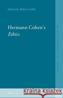 Hermann Cohen's Ethics Robert Gibbs 9789004153189