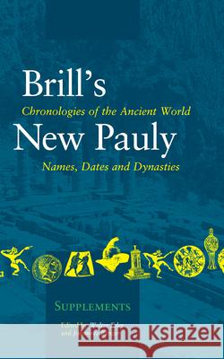 Chronologies of the Ancient World: Names, Dates and Dynasties Walter Eder Johannes Renger Wouter F. M. Henkelman 9789004153202 Brill Academic Publishers