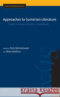 Approaches to Sumerian Literature: Studies in Honour of Stip (H.L.J. Vanstiphout) Niek Veldhuis Piotr Michalowski 9789004153257 Brill Academic Publishers