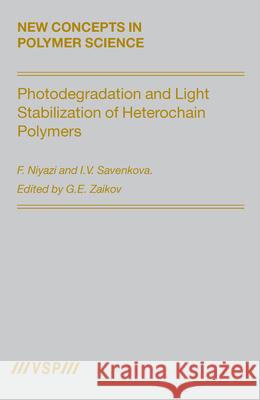 Photodegradation and Light Stabilization of Heterochain Polymers F. Niyazi I. V. Savenkova 9789004153622 VSP Books