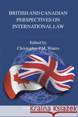 British and Canadian Perspectives on International Law Christopher P. Waters 9789004153813 Hotei Publishing