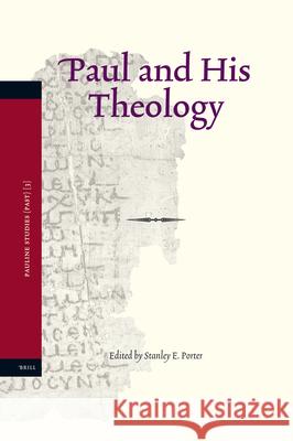 Paul and His Theology Stanley E. Porter 9789004154087