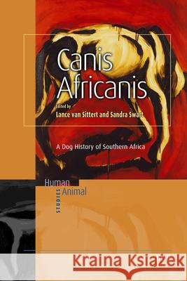 Canis Africanis: A Dog History of Southern Africa Lance Va 9789004154193
