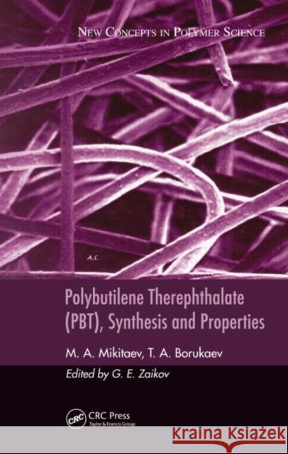 Polybutilene Therephthalate (PBT), Synthesis and Properties Muslim A. Mikitaev 9789004154247