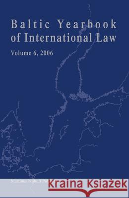 Baltic Yearbook of International Law, Volume 6 (2006) C. Laurin 9789004154308 Hotei Publishing