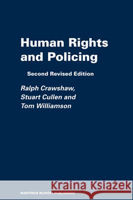 Human Rights and Policing Ralph Crawshaw Tom Williamson Stuart Cullen 9789004154377 Martinus Nijhoff Publishers / Brill Academic