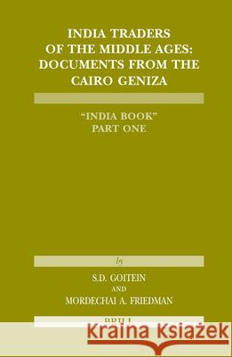 India Traders of the Middle Ages (Paperback 2 Vol. Set): Documents from the Cairo Geniza 'India Book' Goitein 9789004154728 Brill Academic Publishers