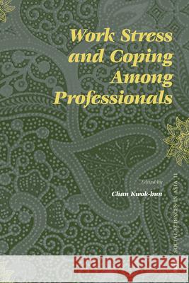 Work Stress and Coping Among Professionals Kwok-bun Chan 9789004154803 Brill