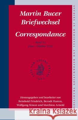 Martin Bucer Briefwechsel/Correspondance: Band VI (Mai - Oktober 1531) Reinhold Friedrich Berndt Hamm Wolfgang Simon 9789004154940
