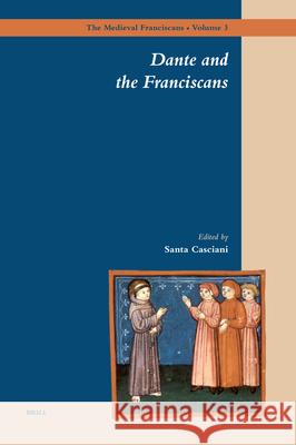 Dante and the Franciscans Santa Casciani 9789004154957 Brill Academic Publishers