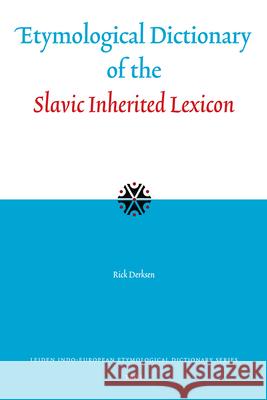 Etymological Dictionary of the Slavic Inherited Lexicon Rick Derksen 9789004155046 Brill