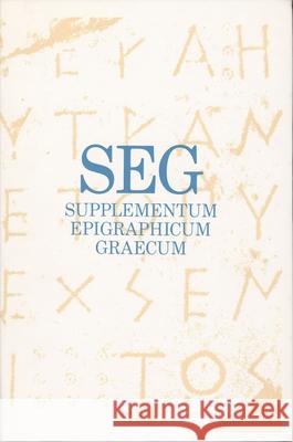 Supplementum Epigraphicum Graecum, Volume LII (2002) A. Chaniotis T. Corsten R. S. Stroud 9789004155084 Brill Academic Publishers