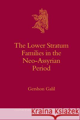 The Lower Stratum Families in the Neo-Assyrian Period Gershon Galil 9789004155121