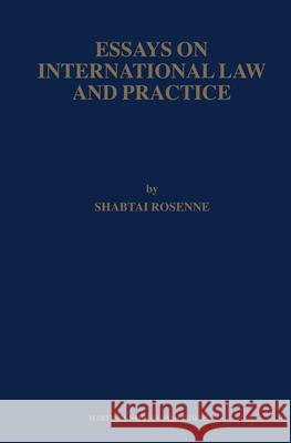 Essays on International Law and Practice Shabtai Rosenne 9789004155367 Hotei Publishing