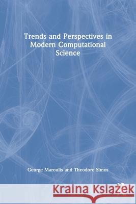 Trends and Perspectives in Modern Computational Science: Lectures Presented at the International Conference of Computational Methods in Sciences and E Maroulis, George 9789004155411 VSP Books