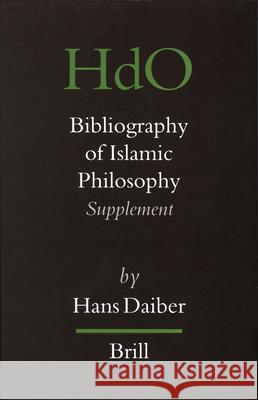 Bibliography of Islamic Philosophy: Supplement Hans Daiber 9789004155558 Brill