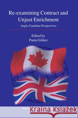 Re-Examining Contract and Unjust Enrichment: Anglo-Canadian Perspectives Paula Giliker 9789004155633 Hotei Publishing