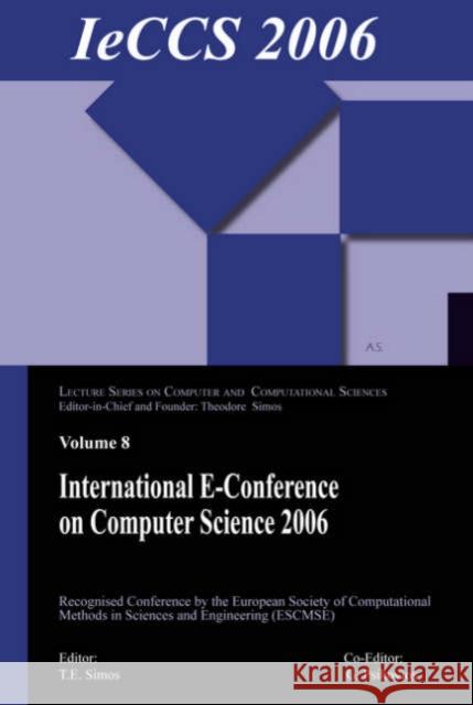 International E-Conference of Computer Science 2006: Additional Papers from Icnaam 2006 and Iccmse 2006 Simos, Theodore 9789004155923 Brill