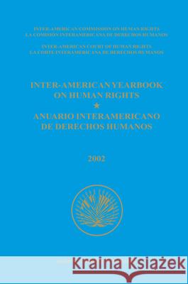 Inter-American Yearbook on Human Rights / Anuario Interamericano de Derechos Humanos, Volume 18 (2002) (2 Vols) Inter-American Commission on Human Right 9789004156173 Martinus Nijhoff Publishers / Brill Academic