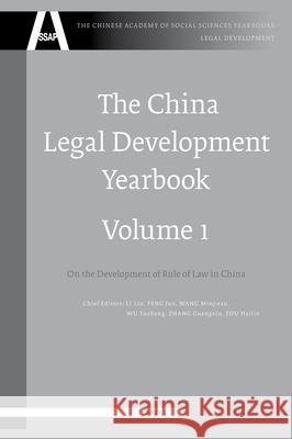 The China Legal Development Yearbook, Volume 1: On the Development of Rule of Law in China Yuwen W. Li, Jun Feng, Minyuan Wang, Yuzhang Wu, Guangxin Zhang, Hailin Zou 9789004156395 Brill