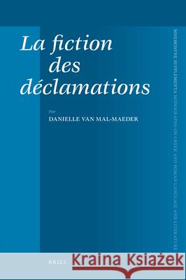 La Fiction Des Déclamations Van Mal-Maeder, Danielle 9789004156722